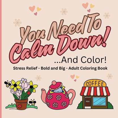 You Need To Calm Down and Color - 10 Coloring Pages