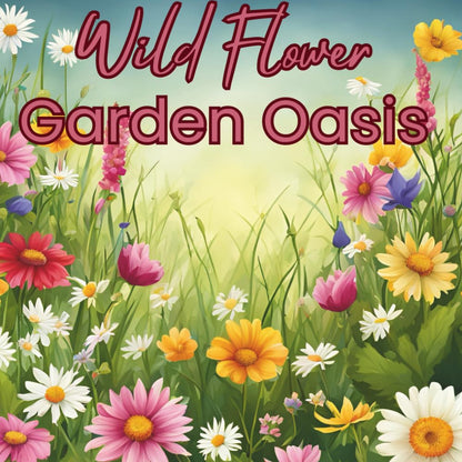 Wild Flower Garden Oasis- 5 Coloring Pages